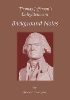 Paperback Thomas Jefferson's Enlightenment - Background Notes Book
