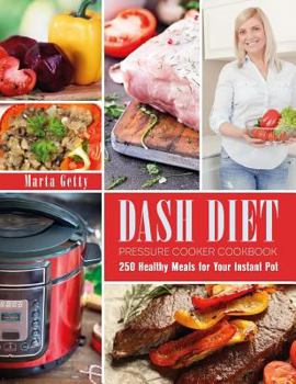 Paperback Dash Diet Pressure Cooker Cookbook: 250 Healthy Meals for Your Instant Pot Book