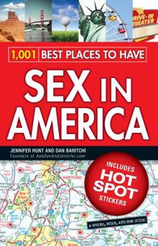 Paperback 1,001 Best Places to Have Sex in America: A When, Where, and How Guide [With Sticker(s)] Book