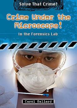 Crime Under the Microscope!: In the Forensics Lab - Book  of the Solve That Crime!