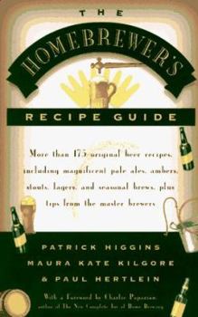 Paperback The Homebrewers' Recipe Guide: More Than 175 Original Beer Recipes Including Magnificent Pale Ales, Ambers, Stouts, Lagers, and Seasonal Brews, Plus Book
