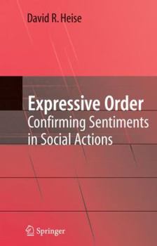 Hardcover Expressive Order: Confirming Sentiments in Social Actions Book