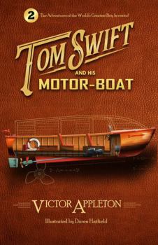 Tom Swift and His Motor-Boat [Illustrated]: The Adventures of the World's Greatest Boy Inventor #2