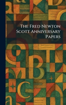 The Fred Newton Scott Anniversary Papers