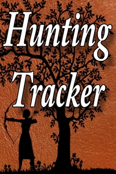 Paperback Hunting Tracker: Log Book and Journal for Hunters and Outdoors Activities Book