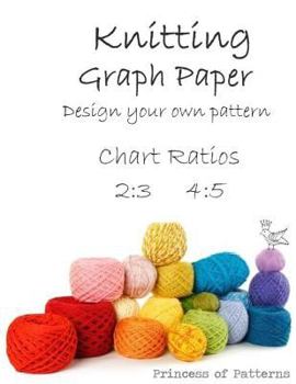 Paperback Knitting Graph Paper: Design Your Own: Chart Ratios 2:3 & 4:5 Book