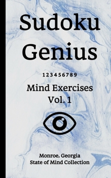 Paperback Sudoku Genius Mind Exercises Volume 1: Monroe, Georgia State of Mind Collection Book