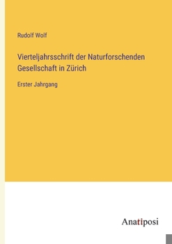 Paperback Vierteljahrsschrift der Naturforschenden Gesellschaft in Zürich: Erster Jahrgang [German] Book