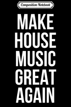 Composition Notebook: Make House Music Great Again Journal/Notebook Blank Lined Ruled 6x9 100 Pages