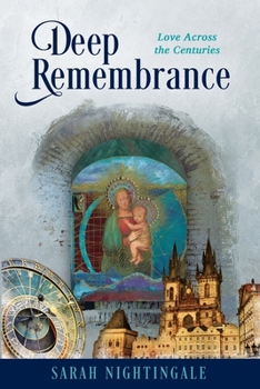 Paperback Deep Remembrance: Love Across the Centuries Book