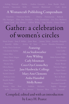 Gather: A Celebration of Women’s Circles: A Womancraft Publishing Compendium