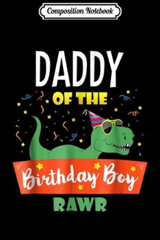 Paperback Composition Notebook: Daddy Dinosaur Funny Cute Birthday Boy Family Apparel Journal/Notebook Blank Lined Ruled 6x9 100 Pages Book