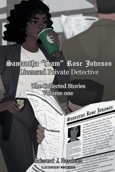 Paperback Samantha Sam Rose Johnson Licensed Private Detective: The Collected Stories Volume One Book