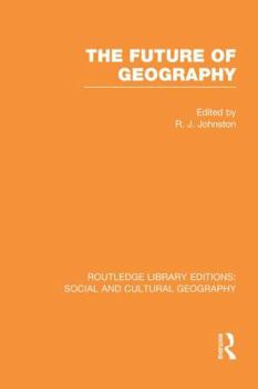 Paperback The Future of Geography (Rle Social & Cultural Geography) Book