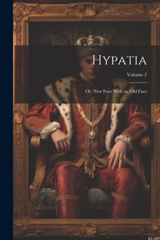 Paperback Hypatia: Or, New Foes With an Old Face; Volume 2 Book