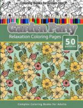 Paperback Coloring Books For Grown-Ups: Garden Party: Relaxation Coloring Pages Book