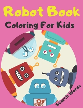 Paperback Robot Book Coloring For Kids: Robots Coloring Book And Word Search Activity Book Also For Adults Book