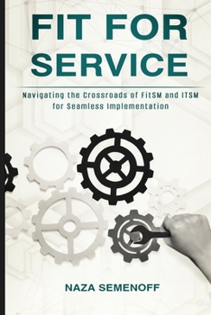 Paperback Fit for Service: Navigating the Crossroads of FitSM and ITSM for Seamless Implementation Book