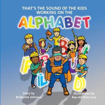 Paperback That's the Sound of the Kids Working On the Alphabet Book