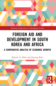Paperback Foreign Aid and Development in South Korea and Africa: A Comparative Analysis of Economic Growth Book
