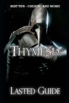 Paperback Thymesia Lasted Guide: The Very First Tips You Need To Know About Thymesia Before Playing The Game Book