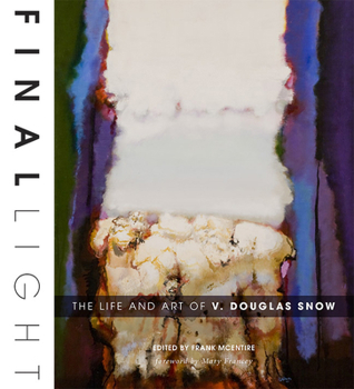 Hardcover Final Light: The Life and Art of V. Douglas Snow Book