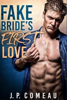 Fake Bride’s First Love - Book #2 of the Tall, Dark and Handsome Billionaires