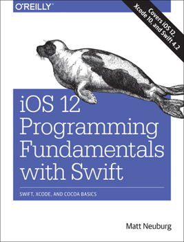 Paperback IOS 12 Programming Fundamentals with Swift: Swift, Xcode, and Cocoa Basics Book