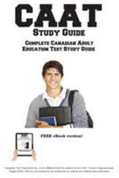 Paperback CAAT Study Guide: Complete Canadian Adult Education Test Study Guide and Practice Test Questions Book