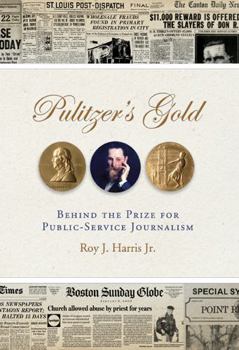 Hardcover Pulitzer's Gold: Behind the Prize for Public Service Journalism Book