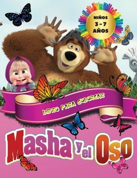 Paperback Masha y el Oso - Libro para Colorear Ni?os 3 - 7 A?os: Todos contentos con este libro para colorear de Masha y el oso, los personajes muy queridos por [Spanish] Book