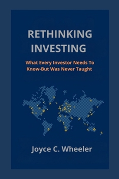 Paperback Rethinking Investing: What Every Investor Needs To Know-But Was Never Taught Book