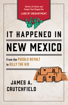 Paperback It Happened in New Mexico: Stories of Events and People That Shaped the Land of Enchantment Book