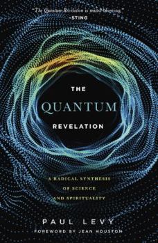 Paperback Quantum Revelation: A Radical Synthesis of Science and Spirituality Book