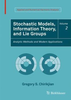 Hardcover Stochastic Models, Information Theory, and Lie Groups, Volume 2: Analytic Methods and Modern Applications Book