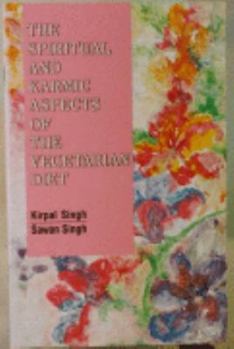 Paperback The Spiritual and Karmic Aspects of the Vegetarian Diet by Kirpal Singh (2010-05-03) Book