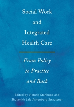 Paperback Social Work and Integrated Health Care: From Policy to Practice and Back Book