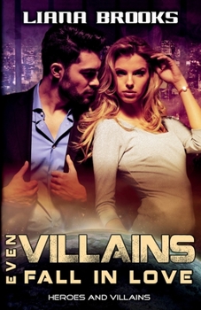 Even Villains Fall In Love (Heroes and Villains #1) - Book #1 of the Heroes and Villains