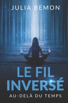 Paperback Le fil inversé: Au delà du temps [French] Book