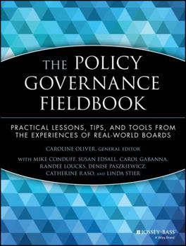 Paperback The Policy Governance Fieldbook: Practical Lessons, Tips, and Tools from the Experiences of Real-World Boards Book