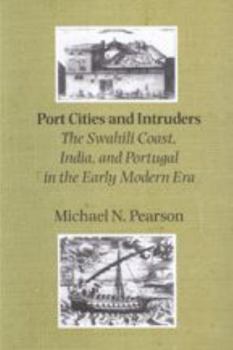 Paperback Port Cities and Intruders: The Swahili Coast, India, and Portugal in the Early Modern Era Book