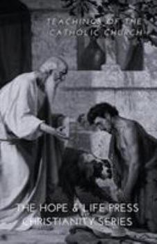 Paperback The Hope & Life Press Christianity Series: Teachings of the Catholic Church Book