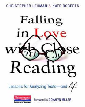 Hardcover Falling in Love with Close Reading: Lessons for Analyzing Texts--And Life Book
