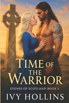 Time of the Warrior: A Medieval Time Travel Romance (Stones of Scotland)