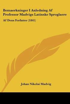 Paperback Bemaerkninger I Anledning Af Professor Madvigs Latinske Sproglaere: Af Dens Forfatter (1841) [Chinese] Book