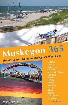 Paperback Muskegon 365: The All-Season Guide to Michigan's West Coast Book