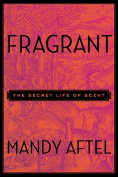 Hardcover Fragrant: The Secret Life of Scent Book