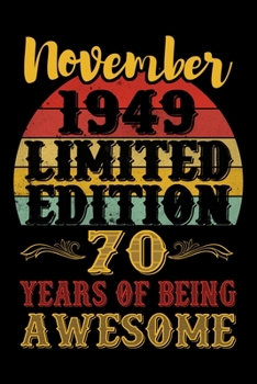 Paperback November 1949 Limited Edition 70 Years Of Being Awesome: 70th Birthday Vintage Gift, 70th Birthday Gift For 70 Years Old Men and Women born in Novembe Book
