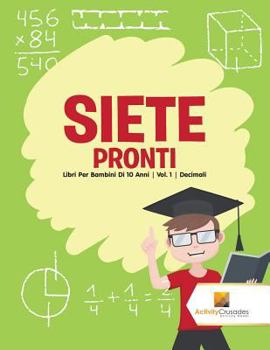 Paperback Siete Pronti: Libri Per Bambini Di 10 Anni Vol. 1 Decimali [Italian] Book
