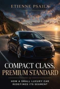 Paperback Compact Class, Premium Standard: How a Small Luxury Car Redefined Its Segment Book